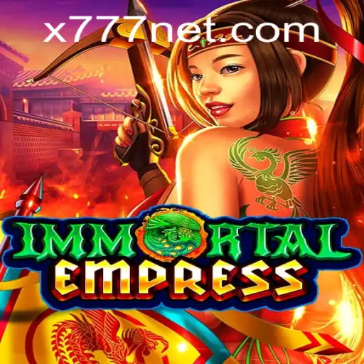 ImmortalEmpress: Unveiling the Game Revolution with X777
