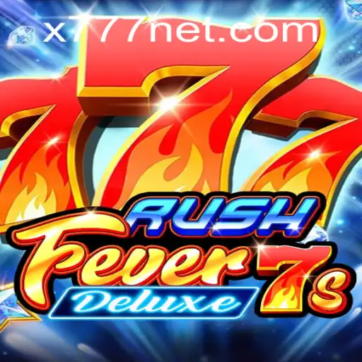 Dive into the Thrilling World of RushFever7sDeluxe with X777